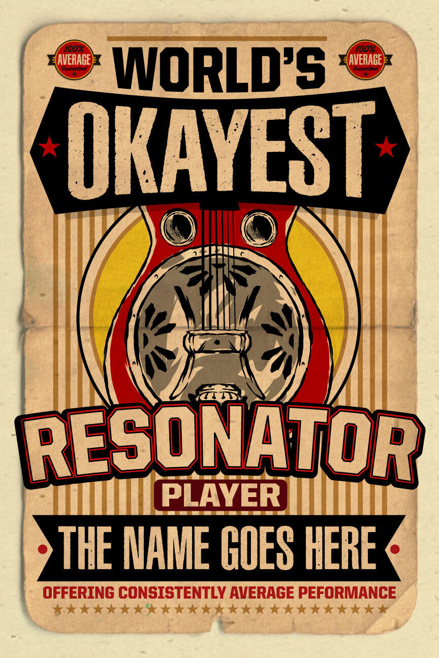 Your Name On A "worlds Okayest Dobro Player" Poster - Very Cool! 12"x18"